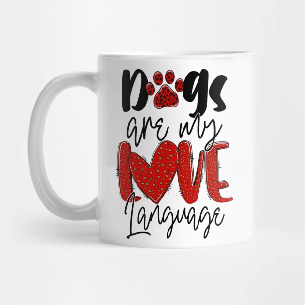 Dogs Are My Love Language T Shirt Valentine T shirt For Women by QueenTees